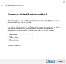 The 'Welcome to the Certificate Import Wizard' screen opens, select Local Machine, then Next